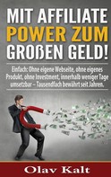 Olav Kalt: Mit Affiliate-Power zum grossen Geld! 