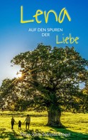 Petra-Josephine Schmidt-Flegel: Lena auf den Spuren der Liebe 