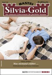 Silvia-Gold 104 - Liebesroman - Was niemand erfährt ...