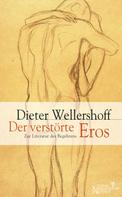 Dieter Wellershoff: Der verstörte Eros ★★★★