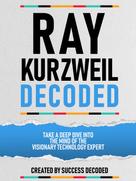 Success Decoded: Ray Kurzweil Decoded 