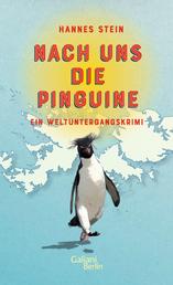 Nach uns die Pinguine - Ein Weltuntergangskrimi