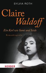 Claire Waldoff - Ein Kerl wie Samt und Seide