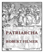 Patriarcha, or the Natural Power of Kings