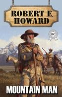 Robert E. Howard: Mountain Man 