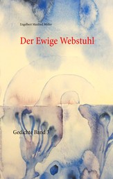 Der Ewige Webstuhl - Gedichte Band 3