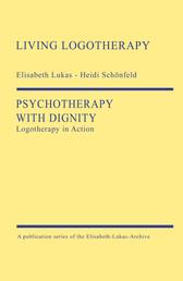 Psychotherapy with Dignity - Logotherapy in Action