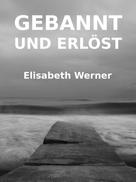 Elisabeth Werner: Gebannt und Erlöst 