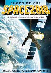 SPACE2018 - Das aktuelle Raumfahrtjahr mit Chronik 2017