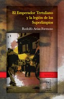 Rodolfo Arias: El Emperador Tertuliano y la Legión de los Superlimpios 