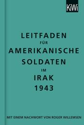 Leitfaden für amerikanische Soldaten im Irak 1943 - zweisprachige Ausgabe, Englisch-Deutsch