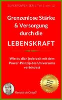 Renate de Graaff: LEBENSKRAFT - grenzenlose Stärke & Versorgung 