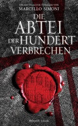 Die Abtei der hundert Verbrechen - Ein Mittelalter-Thriller