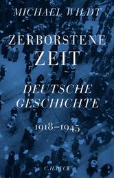 Zerborstene Zeit - Deutsche Geschichte 1918 bis 1945