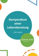 G.M. Kuehn: Kompendium einer Lebensberatung 