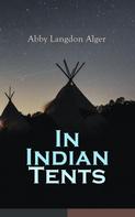 Abby Langdon Alger: In Indian Tents 