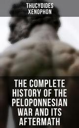 The Complete History of the Peloponnesian War and Its Aftermath - The History of the Peloponnesian War & Hellenica