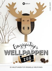 Einzigartiger Wellpappen-Zoo - 30 Anleitungen für originelle Kreationen