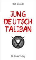 Wolf Schmidt: Jung, deutsch, Taliban ★★★