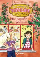 Annette Moser: Der zuckersüße Wunderladen (Band 2) - Mein magisches Geheimnis ★★★★★