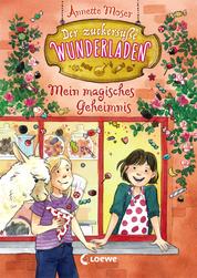 Der zuckersüße Wunderladen (Band 2) - Mein magisches Geheimnis - Magisches Kinderbuch ab 9 Jahre