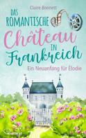 Claire Bonnett: Das romantische Château in Frankreich – Ein Neuanfang für Élodie ★★★★
