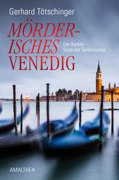 Mörderisches Venedig - Die dunkle Seite der Serenissima