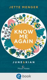 Know Us 1. Know me again. June & Kian - Romantischer New Adult Roman – emotional und fesselnd
