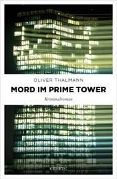 Mord im Prime Tower - Kriminalroman