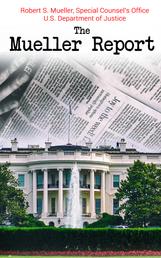 The Mueller Report - Complete Report On The Investigation Into Russian Interference In The 2016 Presidential Election