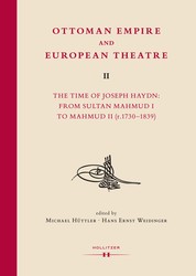 Ottoman Empire and European Theatre Vol. II - The Time of Joseph Haydn: From Sultan Mahmud I to Mahmud II (r.1730-1839)