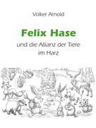 Volker Arnold: Felix Hase und die Allianz der Tiere im Harz ★★★★