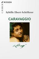 Sybille Ebert-Schifferer: Caravaggio ★★★★★