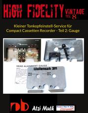 Kleiner Tonkopfeinstell-Service für Compact Cassetten Recorder - Teil 2: Gauge - Wie wird's gemacht mit der Gauge für NAKAMICHI & Co.