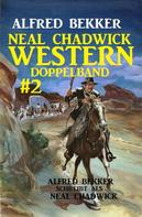 Alfred Bekker: Neal Chadwick Western Doppelband #2 