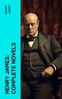 Henry James: Henry James: Complete Novels 