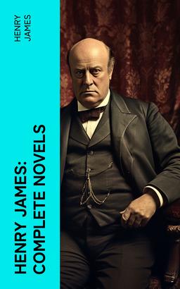 Henry James: Complete Novels