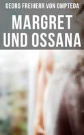 Georg Freiherr von Ompteda: Margret und Ossana 