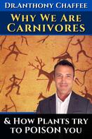 Hermos Avaca: Dr. Anthony Chaffee: Why we are carnivores …and how plants try to poison you. 