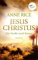 Anne Rice: Jesus Christus: Die Straße nach Kanaa ★★★★
