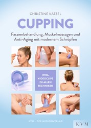 Cupping - Faszienbehandlung, Muskelmassagen und Anti-Aging mit modernem Schröpfen
