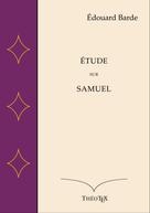 Édouard Barde: Étude sur Samuel 
