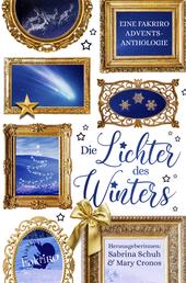 Die Lichter des Winters - Eine Fakriro Adventsanthologie