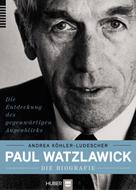 Andrea Köhler-Ludescher: Paul Watzlawick – die Biografie ★★★★