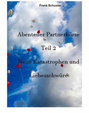 Abenteuer Partnerbörse Teil 2 - Neue Katastrophen und Liebesschwüre