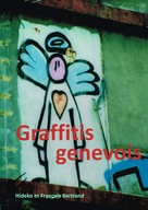 Hideko et François Bertrand: Graffitis genevois 