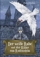 Claus Fittschen: Der weiße Rabe und der Ritter von Rodenstein 