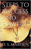 Orison Swett Marden: Steps to Success and Power 
