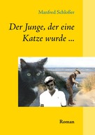 Manfred Schloßer: Der Junge, der eine Katze wurde ... 