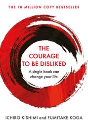 The Courage To Be Disliked - A single book can change your life